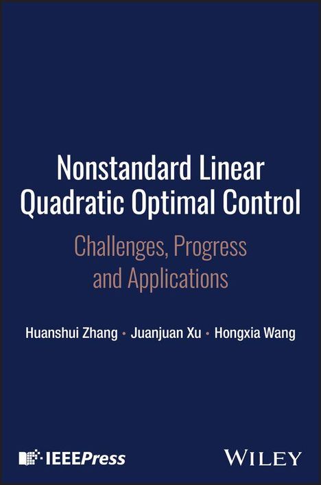 Text: "Nonstandard Linear Quadratic Optimal Control: Challenges, Progress and Applications." Autoren: Huanshui Zhang, Juanjuan Xu, Hongxia Wang. Logos von IEEE Press und Wiley.