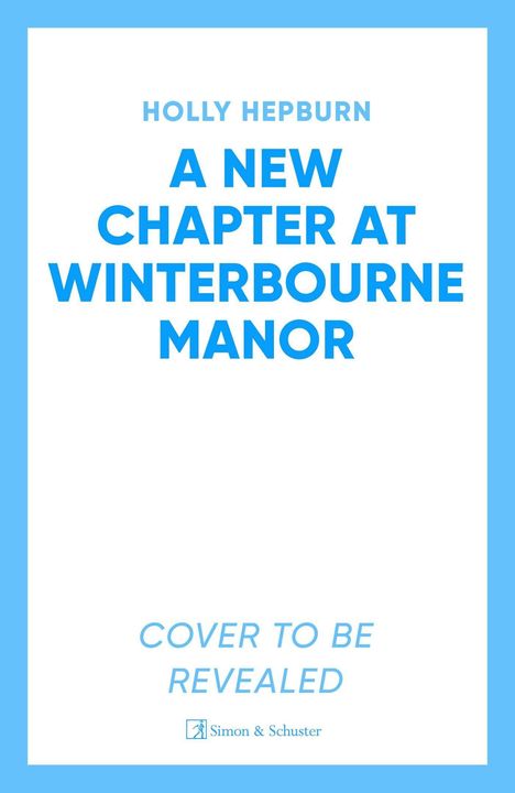 Text: "Holly Hepburn - A New Chapter at Winterbourne Manor. Cover to be revealed." Blau-weißer Hintergrund.