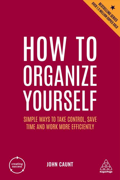 John Caunt: How to Organize Yourself: Simple Ways to Take Control, Save Time and Work More Efficiently, Buch