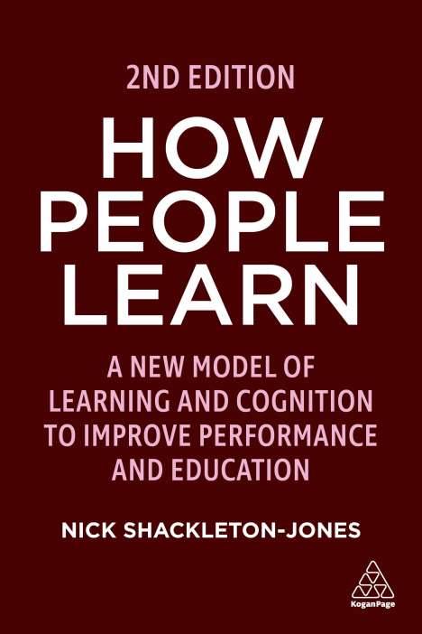 Nick Shackleton-Jones: How People Learn: A New Model of Learning and Cognition to Improve Performance and Education, Buch