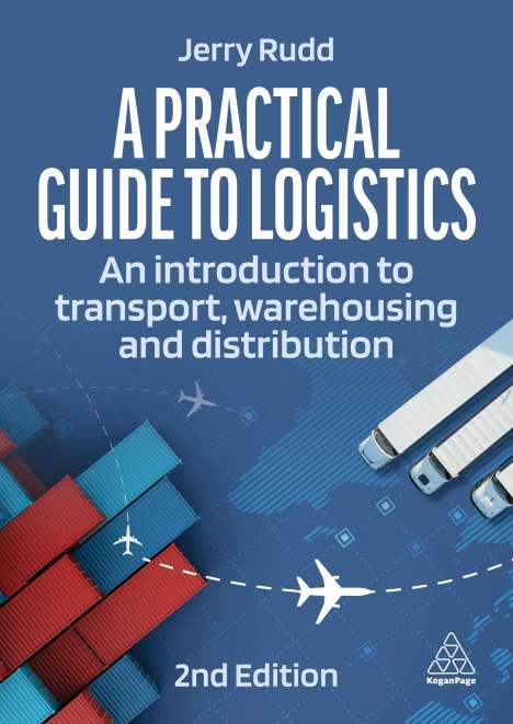 Jerry Rudd: A Practical Guide to Logistics: An Introduction to Transport, Warehousing, Trade and Distribution, Buch