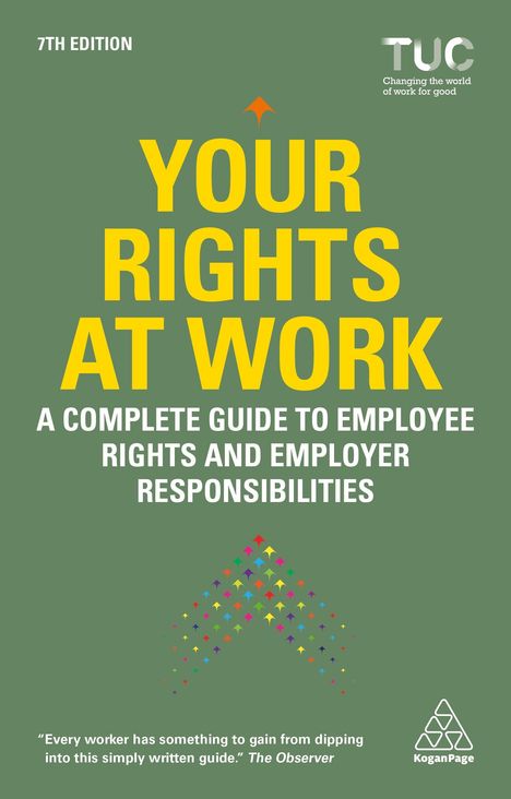 "YOUR RIGHTS AT WORK: A Complete Guide to Employee Rights and Employer Responsibilities" steht in Großbuchstaben vor grünem Hintergrund. Oben links "7th Edition", unten ein Zitat von "The Observer". Logos von TUC und Kogan Page sind sichtbar.