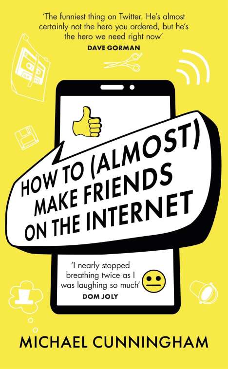 Michael Cunningham: How to (Almost) Make Friends on the Internet, Buch