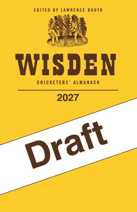 Text: "Edited by Lawrence Booth", "WISDEN Cricketers' Almanack 2027", "Draft". Gelber Hintergrund mit Illustrationen.