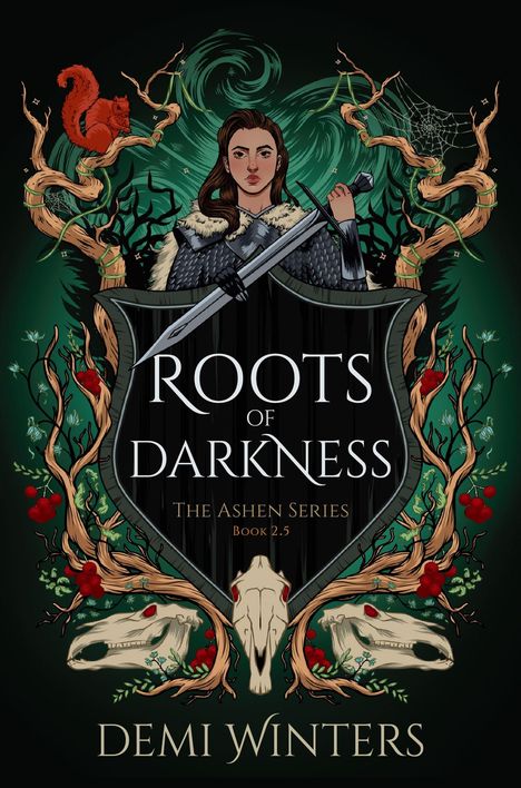 „Roots of Darkness“, „The Ashen Series Book 2.5“. Illustration: Frau mit Schwert, rote Beeren, Schädel, Eichhörnchen.