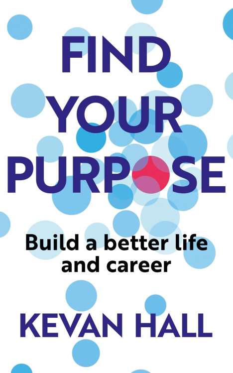 Kevan Hall: Find Your Purpose, Buch