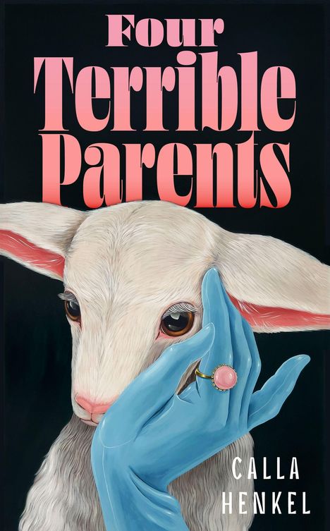 Text: "Four Terrible Parents" und "Calla Henkel". Illustration: Ein Lammkopf, von einer blauen Hand mit Ring berührt.