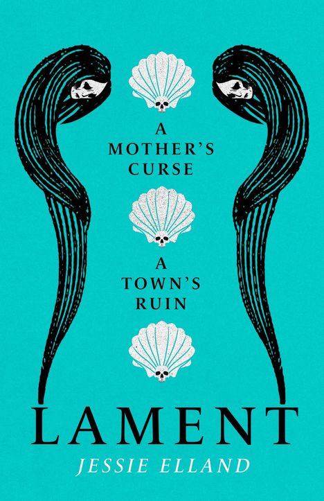 "A Mother's Curse, A Town's Ruin" und "LAMENT, Jessie Elland". Schwarze Sphinx-Gesichter auf Türkis, dazwischen Muscheln.