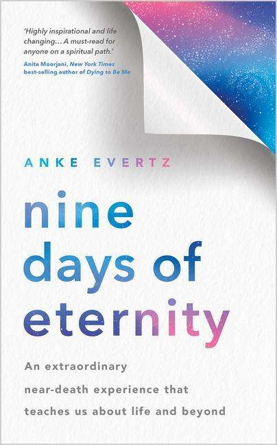 Anke Evertz: Nine Days of Eternity: An Extraordinary Near-Death Experience That Teaches Us about Life and Beyond, Buch