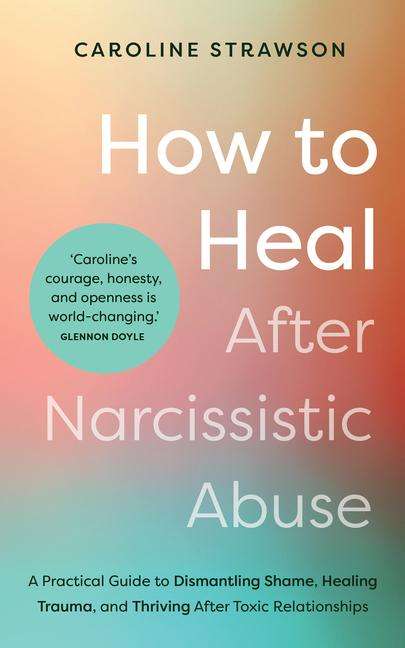 Caroline Strawson: How to Heal After Narcissistic Abuse, Buch