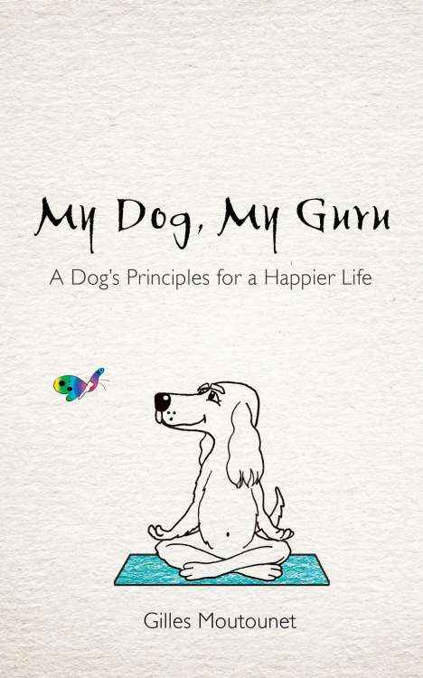 Gilles Moutounet: My Dog, My Guru, Buch
