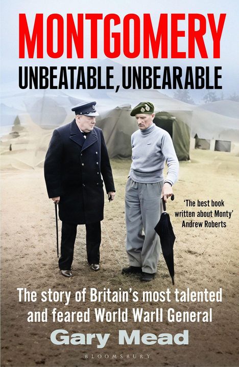 Titel: "Montgomery: Unbeatable, Unbearable" von Gary Mead. Zwei Männer in Uniformen unterhalten sich auf einer Wiese.
