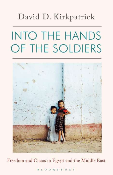 David D. Kirkpatrick: Kirkpatrick, D: Into the Hands of the Soldiers, Buch
