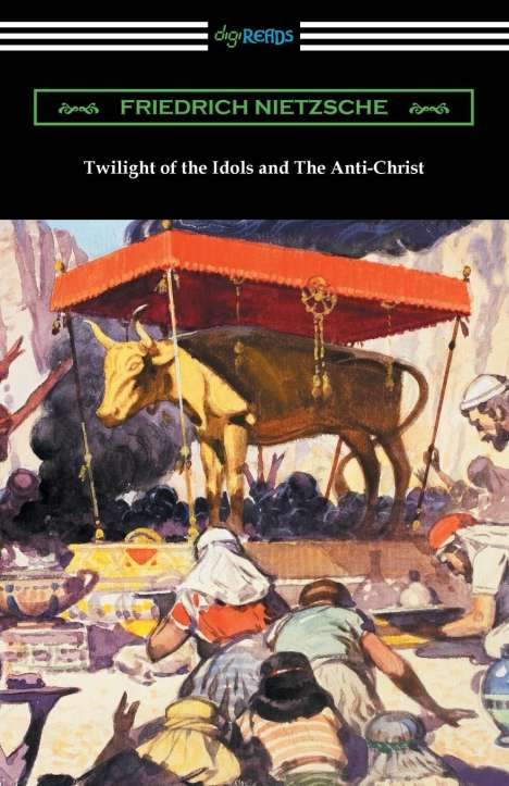 Friedrich Nietzsche (1844-1900): Twilight of the Idols and The Anti-Christ, Buch