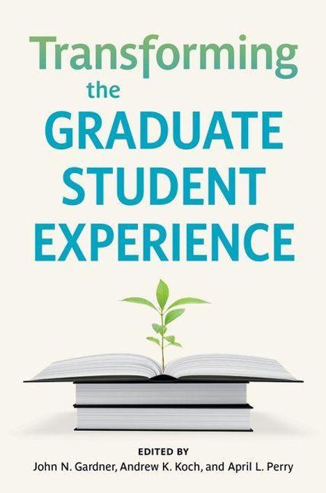 "Transforming the Graduate Student Experience" in großen Buchstaben, Pflanze wächst aus einem Buch. Bearbeitet von John N. Gardner.