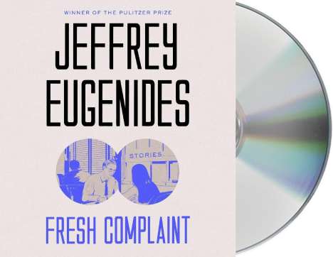 Jeffrey Eugenides: Fresh Complaint: Stories, CD
