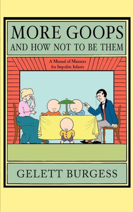 Gelett Burgess: More Goops and How Not to Be Them, Buch