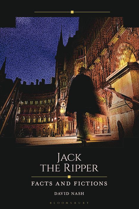 „Jack the Ripper: Facts and Fictions“ von David Nash. Dunkle Gasse mit beleuchtetem Gebäude, silhuettierte Person im Vordergrund.