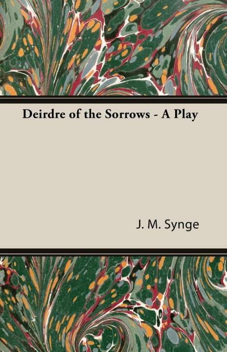 J. M. Synge: Deirdre Of The Sorrows - A Pla, Buch