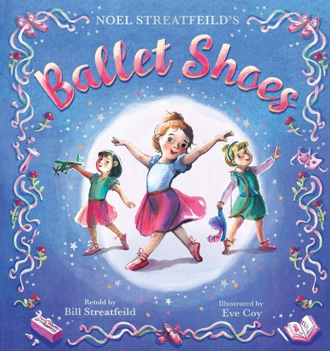 Text: "NOEL STREATFEILD'S Ballet Shoes". Illustration: Drei Kinder tanzen, umgeben von bunten floralen Mustern und Ballettschuhen.