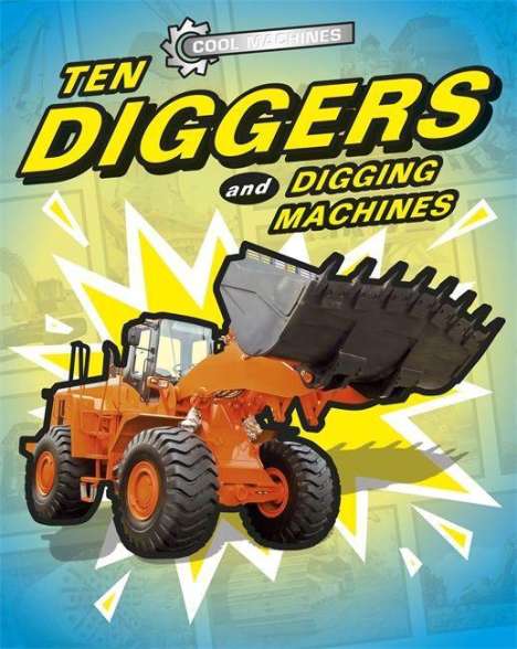 J. P. Percy: Percy, J: Cool Machines: Ten Diggers and Digging Machines, Buch