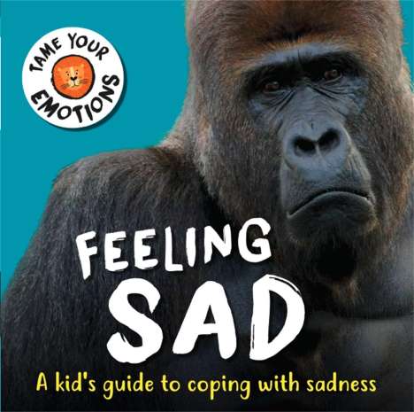 Susie Williams: Tame Your Emotions: Feeling Sad, Buch