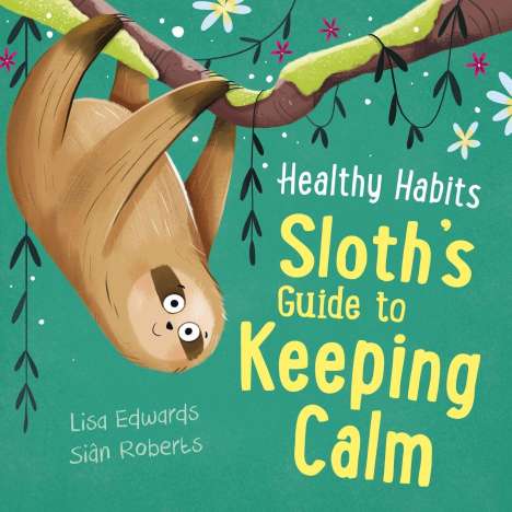 Lisa Edwards: Healthy Habits: Sloth's Guide to Keeping Calm, Buch