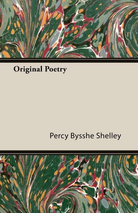 Percy Bysshe Shelley: Original Poetry, Buch