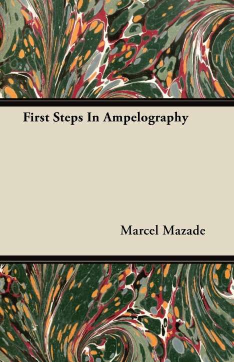 Marcel Mazade: First Steps In Ampelography, Buch