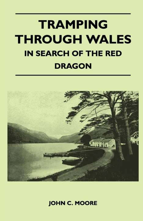John C. Moore: Tramping Through Wales - In Search of the Red Dragon, Buch