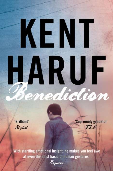 Kent Haruf (1943-2014): Benediction, Buch