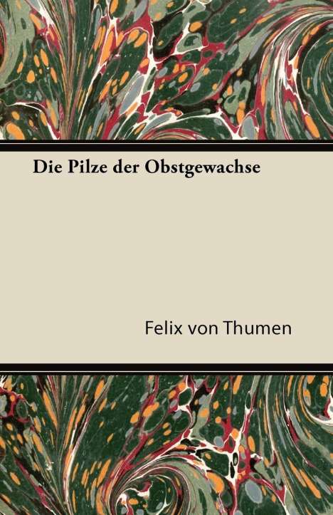 Felix Von Th Men: Th Men, F: Pilze Der Obstgewachse, Buch