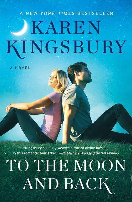 Karen Kingsbury: Kingsbury, K: To the Moon and Back, Buch