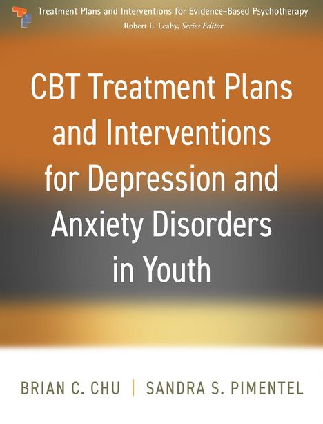 Brian C. Chu: CBT Treatment Plans and Interventions for Depression and Anxiety Disorders in Youth, Buch