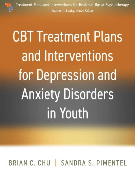 Brian C Chu: CBT Treatment Plans and Interventions for Depression and Anxiety Disorders in Youth, Buch