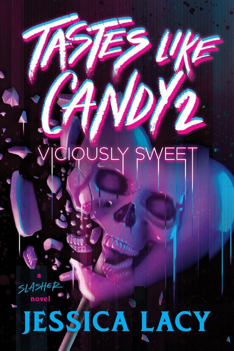 "Tastes Like Candy 2: Viciously Sweet, a slasher novel von Jessica Lacy." Eine Illustration mit einem zerschmetternden lilafarbenen Totenschädel.