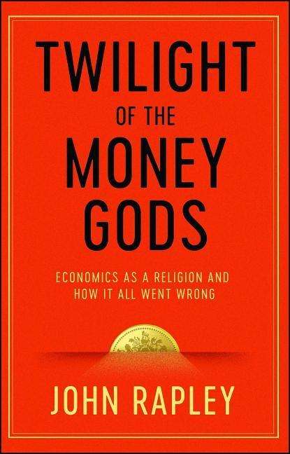 John Rapley: Twilight Of The Money Gods Exp, Buch