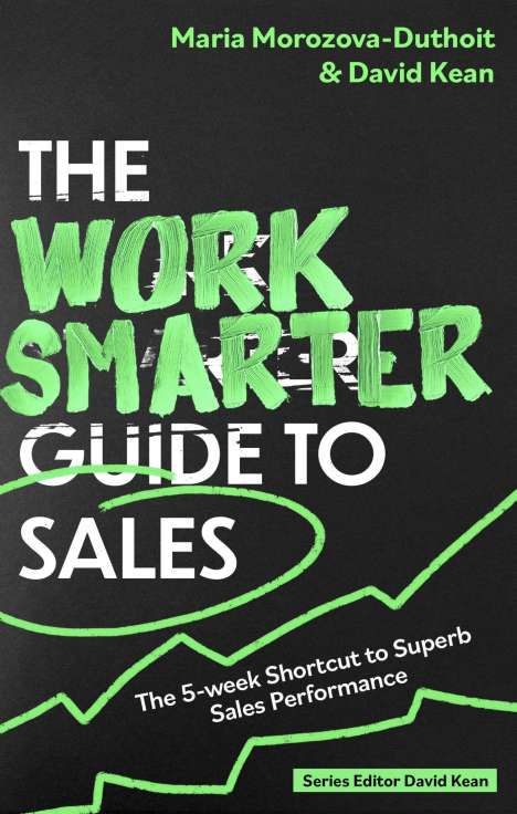 David Kean: The Work Smarter Guide to Sales, Buch