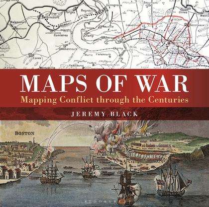Jeremy Black: Maps of War: Mapping Conflict Through the Centuries, Buch