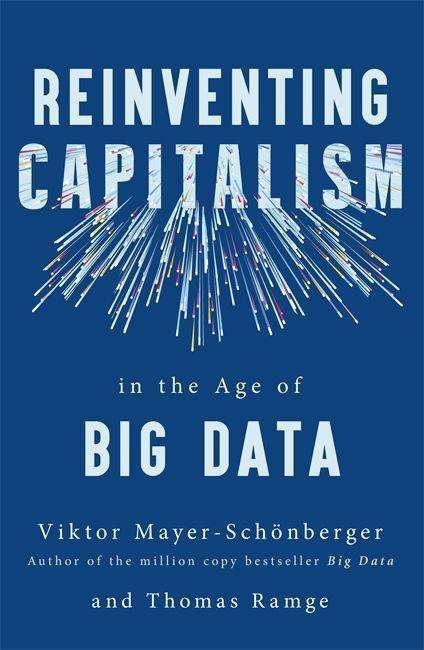 Viktor Mayer-Schönberger: Reinventing Capitalism in the Age of Big Data, Buch