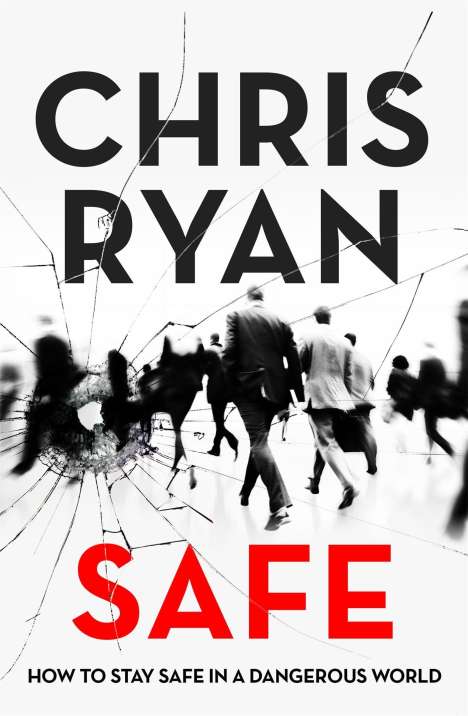 Chris Ryan: Safe: How to stay safe in a dangerous world, Buch