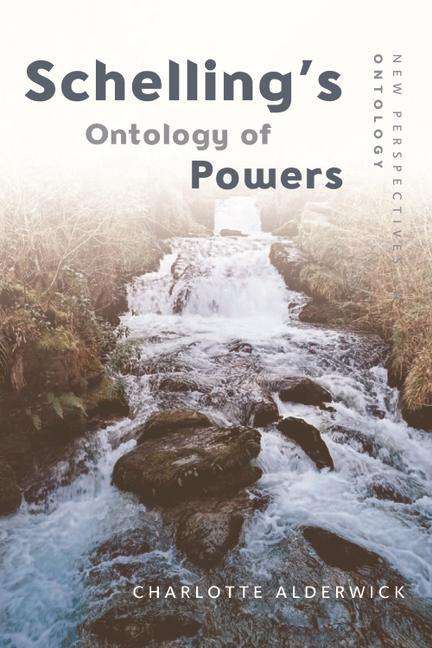 Charlotte Alderwick: Schelling's Ontology of Powers, Buch