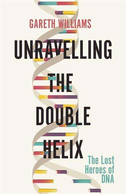 Gareth Williams: Williams, G: Unravelling the Double Helix, Buch