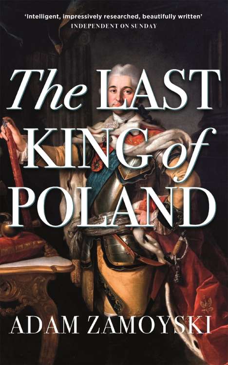 Adam Zamoyski: The Last King Of Poland, Buch