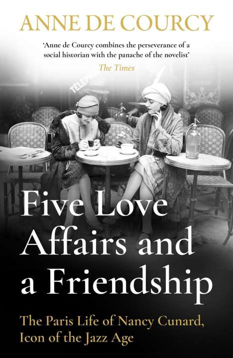Anne De Courcy: Five Love Affairs and a Friendship, Buch