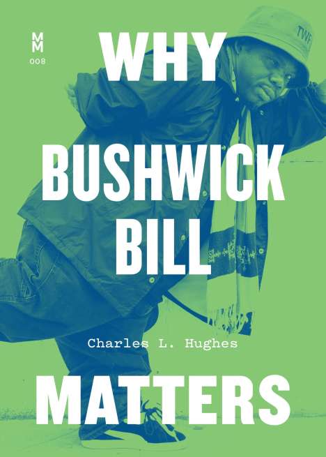Charles L. Hughes: Why Bushwick Bill Matters, Buch