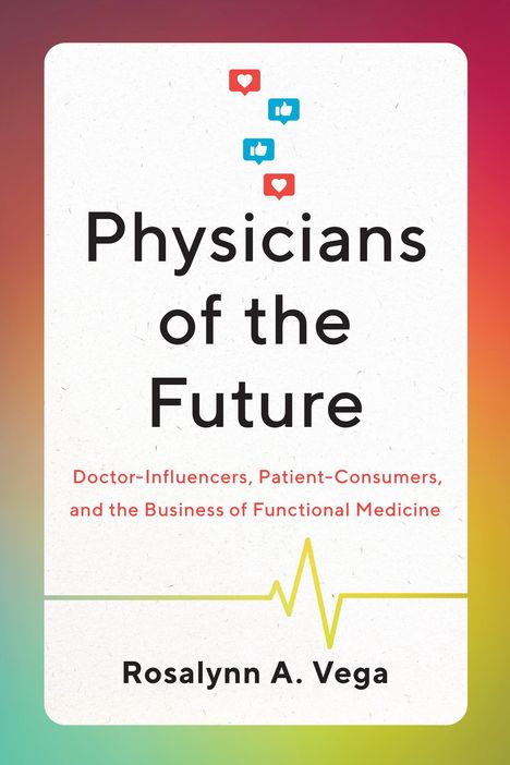 Rosalynn A Vega: Physicians of the Future, Buch