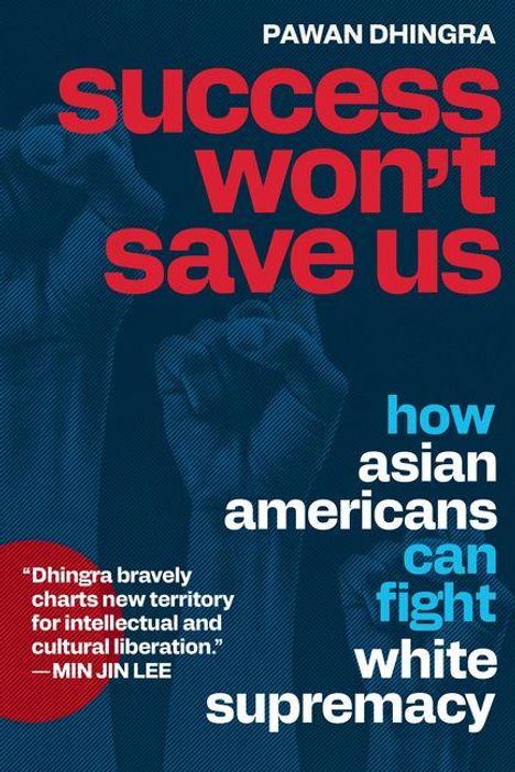 Text: "Success won't save us. How Asian Americans can fight white supremacy." Hintergrund: Drei erhobene Fäuste.