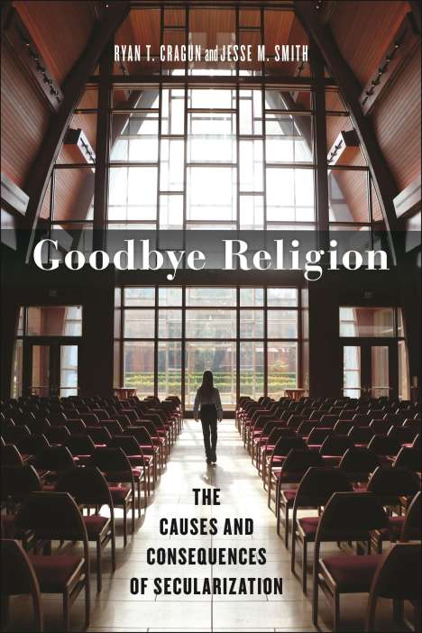 Ryan T Cragun: Goodbye Religion, Buch