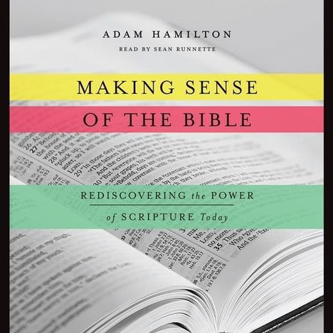 Adam J. Hamilton: Making Sense of the Bible: Rediscovering the Power of Scripture Today, CD